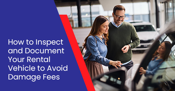How to inspect and document your rental vehicle to avoid damage fees