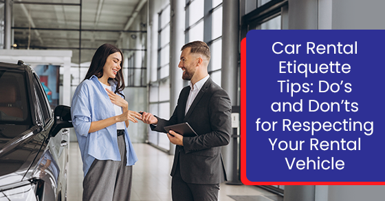 Car rental etiquette tips: Do’s and don’ts for respecting your rental vehicle
